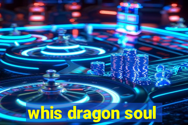 whis dragon soul